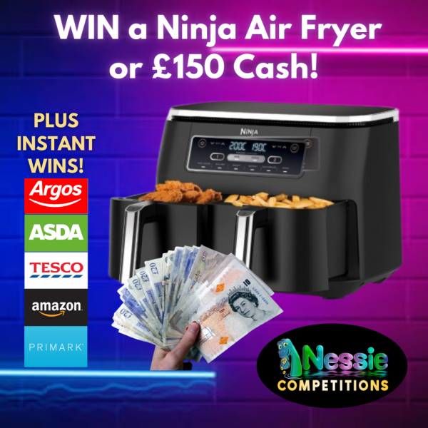 Ninja Air Fryer or £150 Cash! PLUS Instant Wins!