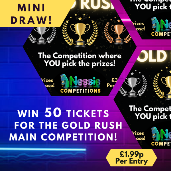Final Mini Draw - WIN 50 Tickets for the GOLD RUSH Main Competition!