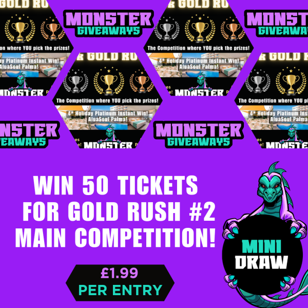Mini Draw - WIN 50 Tickets for the GOLD RUSH #2 Main Comp!