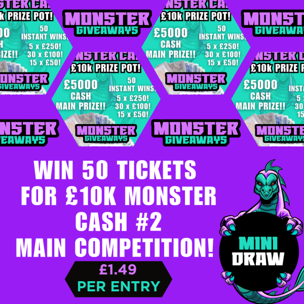Mini Draw #3 - WIN 50 Tickets for £10k Monster Cash #2 Main Comp!