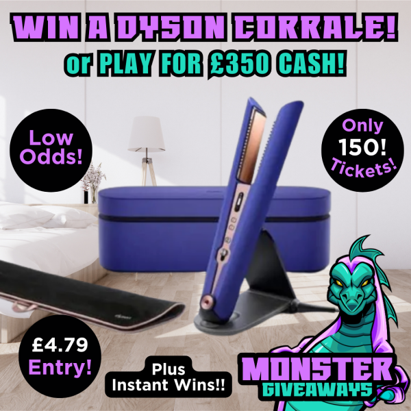 Dyson Corrale or £350 Cash PLUS Instant Wins!