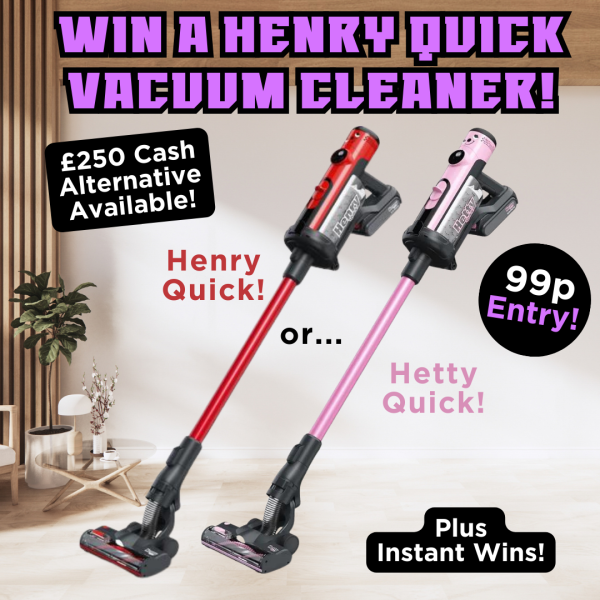 Win a Henry or Hetty Quick or £250 Cash!