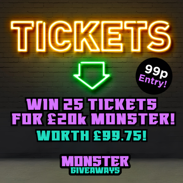 25 Ticket Bundle #2 for the £20k Monster Comp!