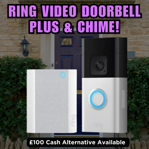 Ring Video Doorbell Plus & Chime or £100 Cash #7!