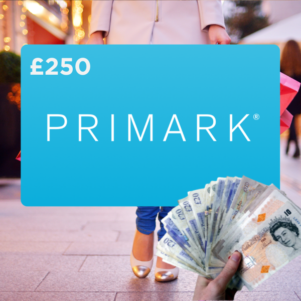 £250 Primark Gift Card or Cash!